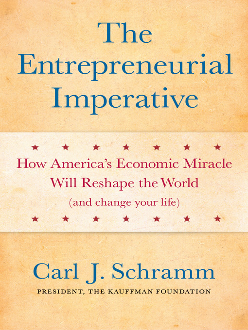 Title details for The Entrepreneurial Imperative by Carl J. Schramm, PhD - Available